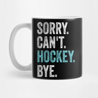 Sorry can't hockey bye Mug